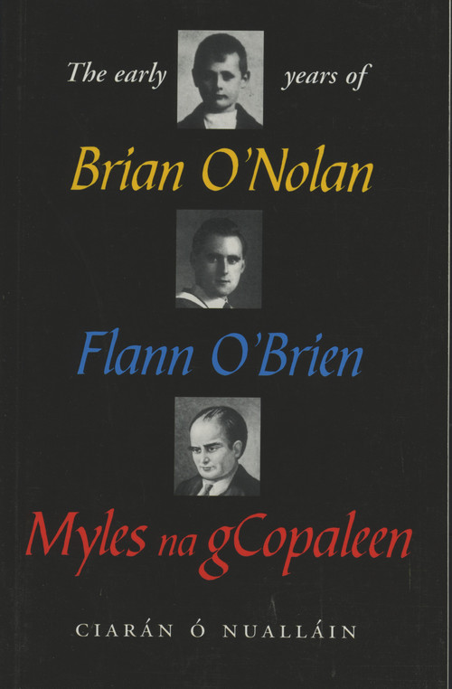 The Early Years Of Brian O'Nolan/Flann O'Brien/Myles Na Gcopaleen by Ciaran O'Nuallain, Niall O'Nolan, Roisín Ní Nuallain, 9781901866186
