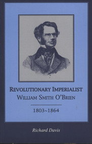 Revolutionary Imperialist (William Smith O'Brien, 1803-64) by Richard Davis, 9781901866209