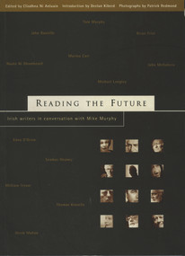 Reading The Future (Twelve Writers from Ireland in Conversation with Mike Murphy) by Cliodhna Ni Anluain, Declan Kiberd, Patrick Redmond, 9781901866575