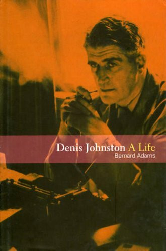 Denis Johnston (A Life) by Bernard Adams, 9781901866674