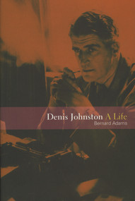 Denis Johnston (A Life) by Bernard Adams, 9781901866674