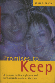 Promises To Keep (One Woman's Medical Nightmare and Her Husband's Search for the Truth) by John Gleeson, 9781903305027