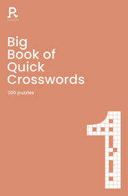 Big Book of Quick Crosswords Book 1 (a bumper crossword book for adults containing 300 puzzles) by Richardson Puzzles and Games, 9781913602055