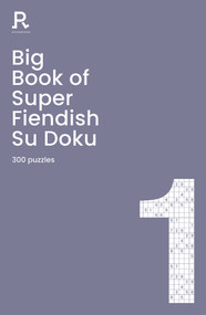 Big Book of Super Fiendish Su Doku Book 1 (a bumper fiendish sudoku book for adults containing 300 puzzles) by Richardson Puzzles and Games, 9781913602086