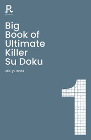 Big Book of Ultimate Killer Su Doku Book 1 (a bumper deadly killer sudoku book for adults containing 300 puzzles) by Richardson Puzzles and Games, 9781913602093