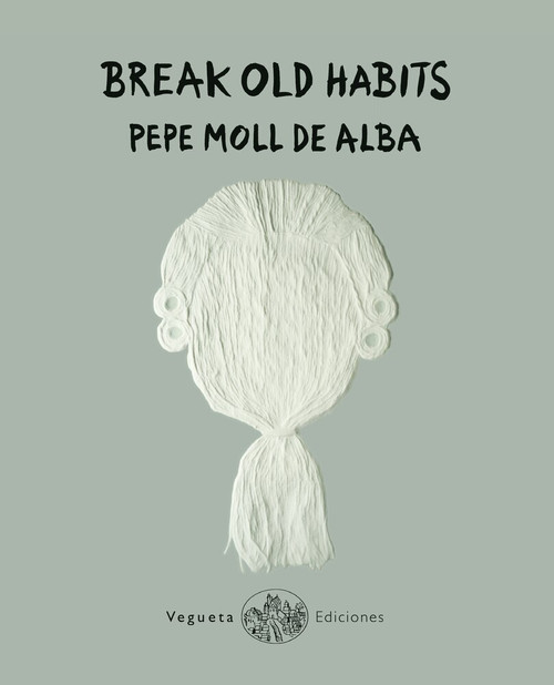 Break Old Habits by Pepe Moll de Alba, 9788417137212