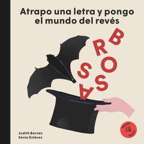 Atrapo una letra y pongo el mundo patas arriba. Joan Brossa (Spanish Edition) by Judith Barnés, Sònia Estevez, Marta Blanch, 9788417137540