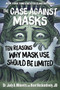 The Case Against Masks (Ten Reasons Why Mask Use Should be Limited) by Judy Mikovits, Kent Heckenlively, 9781510764279