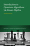 Introduction to Quantum Algorithms via Linear Algebra, second edition by Richard J. Lipton, Kenneth W. Regan, 9780262045254