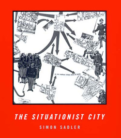 The Situationist City by Simon Sadler, 9780262692250