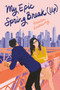 My Epic Spring Break (Up) by Kristin Rockaway, 9780593180112