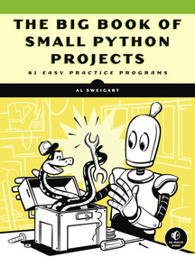 The Big Book of Small Python Projects (81 Easy Practice Programs) by Al Sweigart, 9781718501249