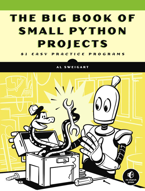 The Big Book of Small Python Projects (81 Easy Practice Programs) by Al Sweigart, 9781718501249