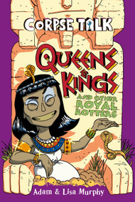 Corpse Talk: Queens and Kings and other Royal Rotters by Adam Murphy, 9780744027662