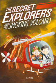 The Secret Explorers and the Smoking Volcano by SJ King, 9781465499882