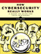 How Cybersecurity Really Works (A Hands-On Guide for Total Beginners) by Sam Grubb, 9781718501287