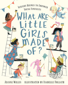 What Are Little Girls Made Of? by Jeanne Willis, Isabelle Follath, 9781536217339