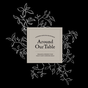 Around Our Table (A Modern Heirloom Recipe Book to Organize and Preserve Your Family's Most Cherished Meals) by Korie Herold, Paige Tate & Co., 9781950968312