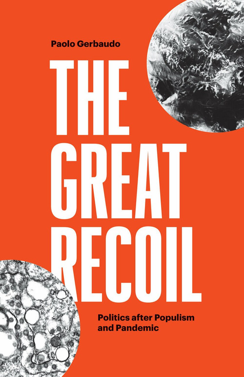 The Great Recoil (Politics after Populism and Pandemic) by Paolo Gerbaudo, 9781788730501