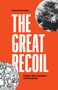 The Great Recoil (Politics after Populism and Pandemic) by Paolo Gerbaudo, 9781788730501