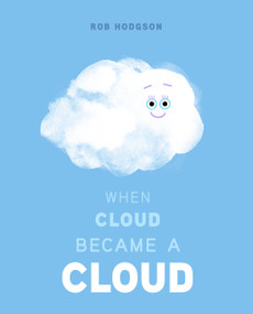 When Cloud Became a Cloud by Rob Hodgson, Rob Hodgson, 9780593224915