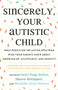 Sincerely, Your Autistic Child (What People on the Autism Spectrum Wish Their Parents Knew About Growing Up, Acceptance, and Identity) by Emily Paige Ballou, Sharon daVanport, Morénike Giwa Onaiwu, Autistic Women and Nonbinary Network, 9780807025680