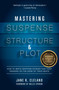 Mastering Suspense, Structure, and Plot (How to Write Gripping Stories That Keep Readers on the Edge of Their Seats) by Jane K. Cleland, Hallie Ephron, 9781599639673