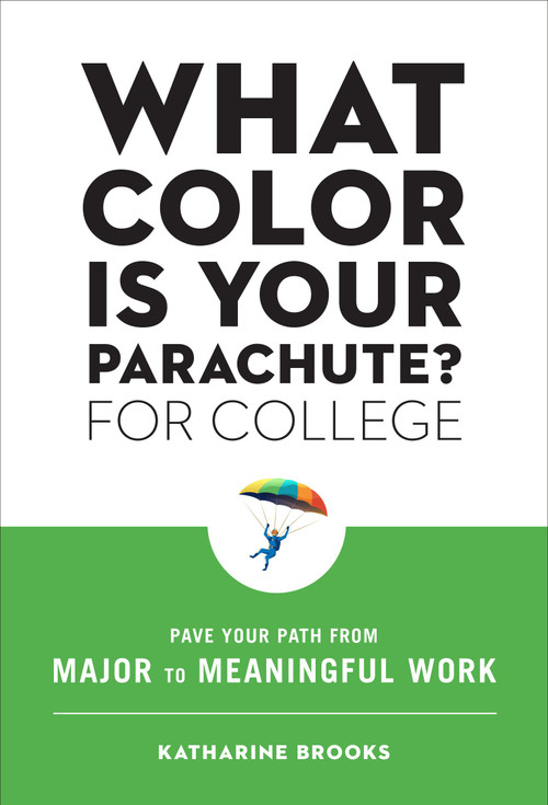 What Color Is Your Parachute? for College (Pave Your Path from Major to Meaningful Work) by Katharine Brooks, EdD, 9781984857569
