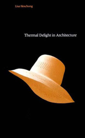 Thermal Delight in Architecture by Lisa Heschong, 9780262580397