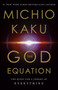 The God Equation (The Quest for a Theory of Everything) by Michio Kaku, 9780385542746
