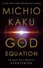 The God Equation (The Quest for a Theory of Everything) by Michio Kaku, 9780385542746