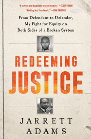 Redeeming Justice (From Defendant to Defender, My Fight for Equity on Both Sides of a Broken System) by Jarrett Adams, 9780593137819