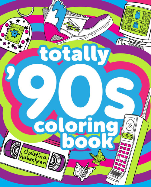 Totally '90s Coloring Book by Christina Haberkern, 9780593184769