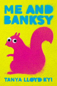 Me and Banksy - 9780735266933 by Tanya Lloyd Kyi, 9780735266933