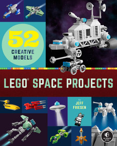 LEGO® Space Projects (52 Creative Models) by Jeff Friesen, 9781718501164