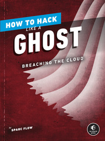How to Hack Like a Ghost (Breaching the Cloud) by Sparc Flow, 9781718501263