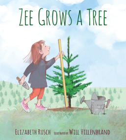 Zee Grows a Tree by Elizabeth Rusch, Will Hillenbrand, 9780763697549