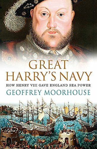 Great Harry's Navy by Geoffrey Moorhouse, 9780753820995