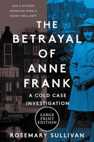 The Betrayal of Anne Frank (A Cold Case Investigation) - 9780063063006 by Rosemary Sullivan, 9780063063006