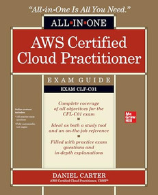 AWS Certified Cloud Practitioner All-in-One Exam Guide (Exam CLF-C01) by Daniel Carter, 9781260473872
