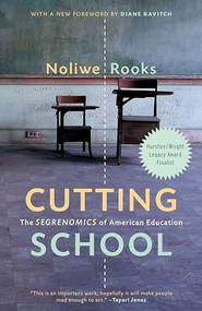 Cutting School (The Segrenomics of American Education) - 9781620975985 by Noliwe Rooks, Diane Ravitch, 9781620975985
