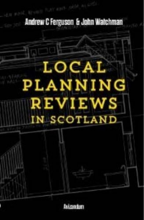 Local Planning Reviews in Scotland by Andrew C. Ferguson, John Watchman, 9781904968078