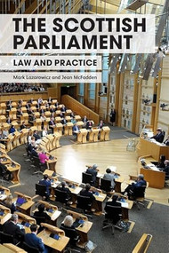 The Scottish Parliament (Law and Practice) - 9781474433747 by Mark Lazarowicz, Jean McFadden, 9781474433747