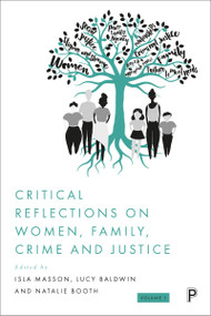 Critical Reflections on Women, Family, Crime and Justice - 9781447358695 by Jenny Earle, Paula Harriott, Michaela Booth, Anna Kotova, Anna Jones, Erin Power, Rose Mahon, Kirsty Day, Alexandria Bradley, Zinthiya Ganeshpanchan, Nicola Harding, Isla Masson, Lucy  Baldwin, Natalie Booth, 9781447358695