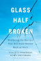 Glass Half-Broken (Shattering the Barriers That Still Hold Women Back at Work) by Colleen Ammerman, Boris Groysberg, 9781633695931