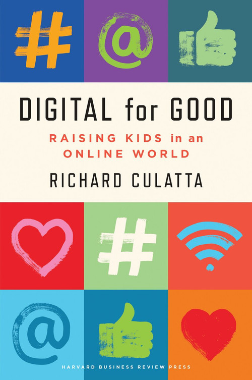 Digital for Good (Raising Kids to Thrive in an Online World) by Richard Culatta, 9781647820169