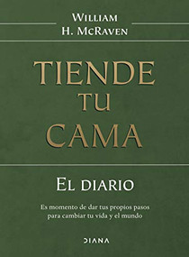 Tiende tu cama: El diario / Make Your Bed: A Daily Journal (Spanish Edition) by William H. McRaven, 9786070767890