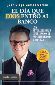 El día que Dios entró al banco (Spanish Edition) by Juan Diego Gómez, 9786077479178