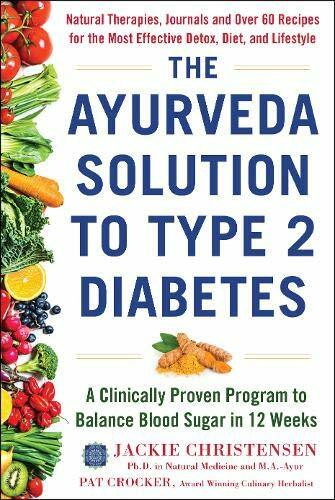 The Ayurveda Solution to Type 2 Diabetes (A Clinically Proven Program to Balance Blood Sugar in 12 Weeks) by Jackie Christensen, Pat Crocker, 9781630061791