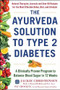The Ayurveda Solution to Type 2 Diabetes (A Clinically Proven Program to Balance Blood Sugar in 12 Weeks) by Jackie Christensen, Pat Crocker, 9781630061791